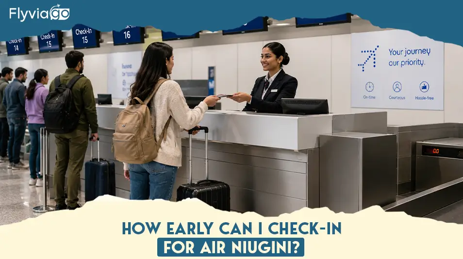 How Early Can I check-in For Air Niugini? Flyviago
